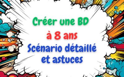 Créez une BD pour un enfant de 8 ans : scénario détaillé, astuces et conseils pour dessiner, écrire et s’amuser ! 🎨