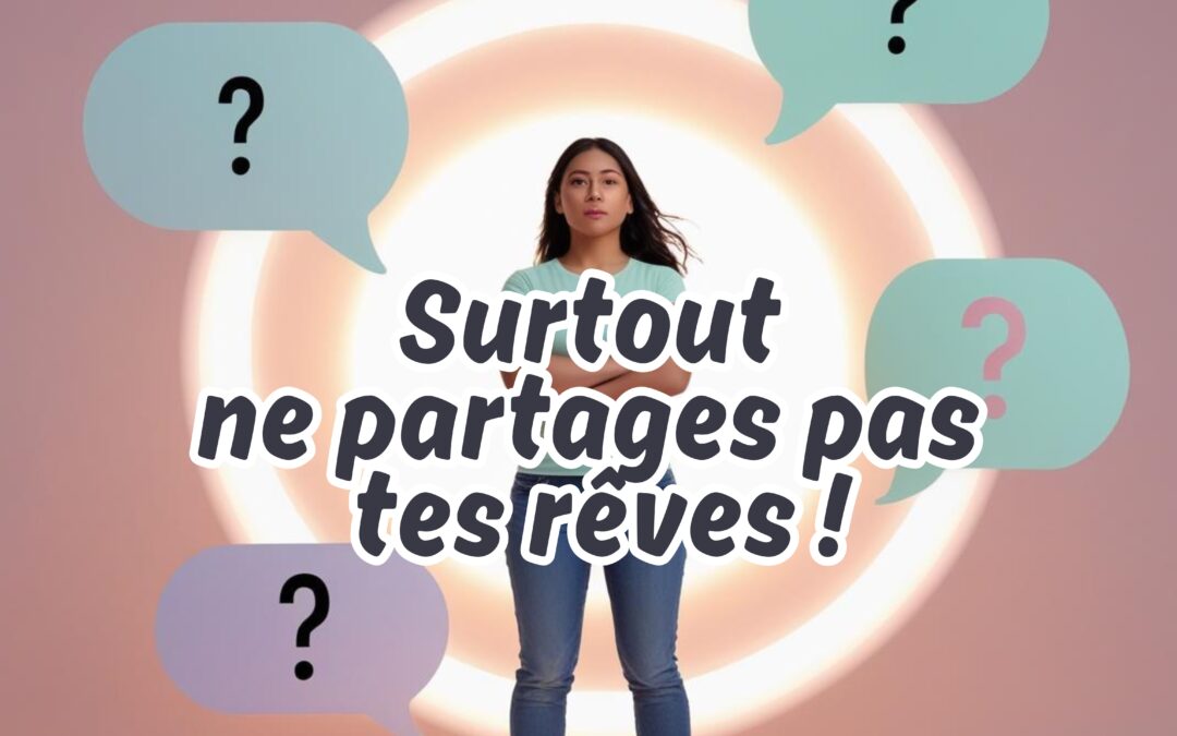 Pourquoi il vaut mieux ne pas raconter ses rêves et projets à tout le monde 🚫🤫💭✨