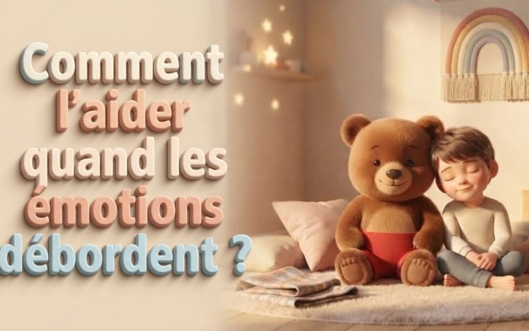 Comment aider un enfant à retrouver son calme quand les émotions débordent ?